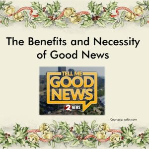 12-19-21 “The Benefits and Necessity of Good News”; Luke 2:8-10