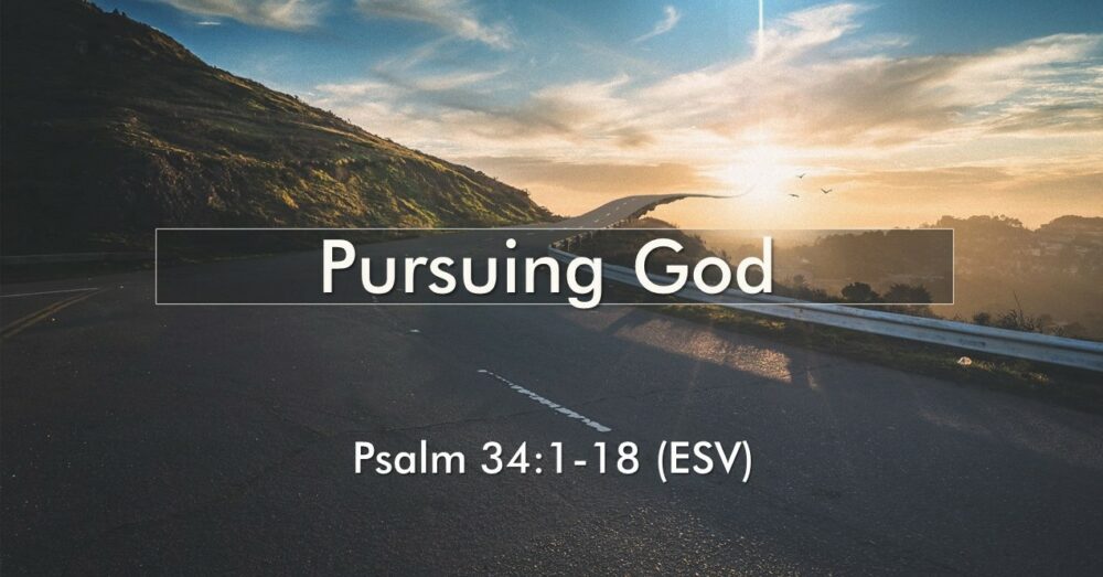 9-4-22 Psalm 34:1-18 “Pursuing God” by Pastor Randy Vinson, Lead Pastor