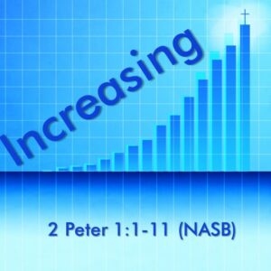 1-1-2023 2 Peter 1:1-11 “Increasing”; Series on 2 Peter; Pastor Randy Vinson