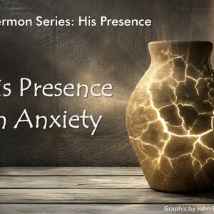 3-26-23 Matthew 6:25-34 “His Presence in Anxiety”; Pastor Randy Vinson