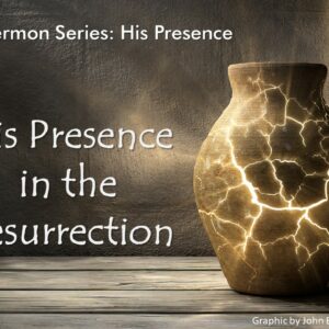 4-9-2023 I Corinthians 15:13-26 Easter – His Presence . . . ;  Pastor Randy Vinson