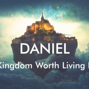 5-14-2023 Daniel 2:1-30 “Sleep, Dreams, Problems and God”; A Kingdom Worth Living For