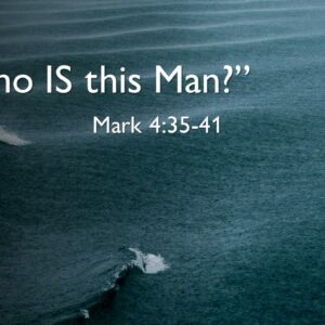 9-8-24 Mark 4:35-41 “Who IS This Man?”; Guest speaker Dave Lewan