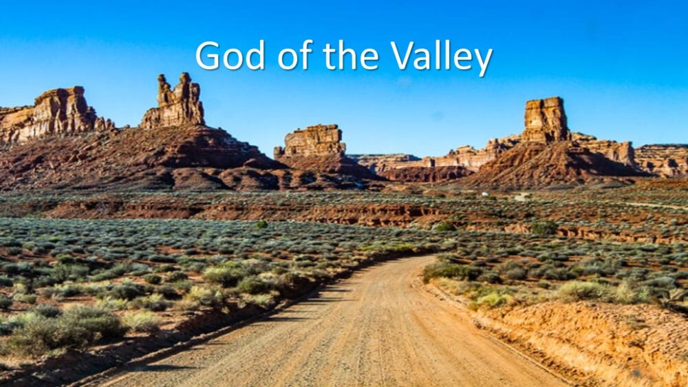 9-29-24 1 Kings 20:28 “God Of The Valley”; Barry Brunke, Guest Speaker