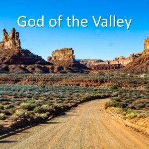 9-29-24 1 Kings 20:28 “God Of The Valley”; Barry Brunke, Guest Speaker