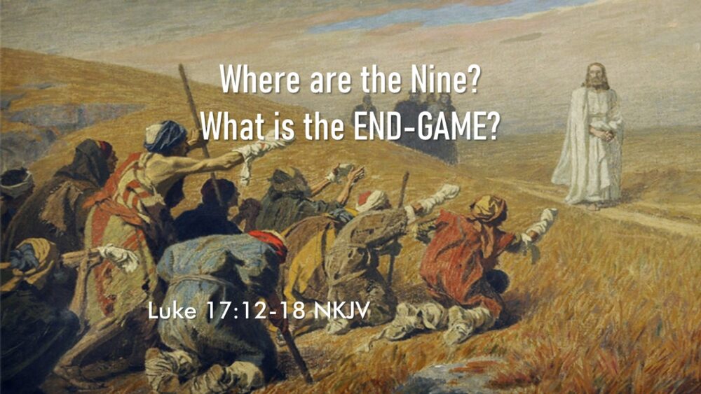 11-3-24 Luke 17:12-19 “Where Are The Nine?”; Barry Brunke, Guest Speaker