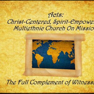 2-2-25 Acts 1:6-26 “The Full Complement of Witnesses” Pastor Bear Yarbrough