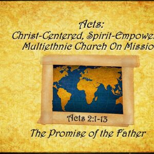 2-16-2025 Acts 2:1-13 “The Promise of the Father” Pastor Bear Yarbrough