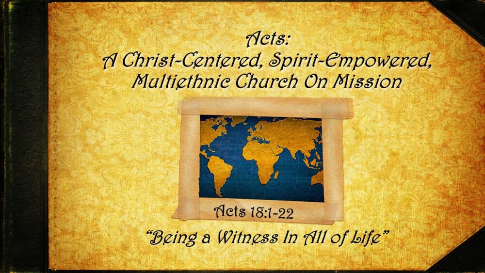 1-11-26 Acts 18:1-22 “Being a Witness In All of Life” – Pastor Yarbrough