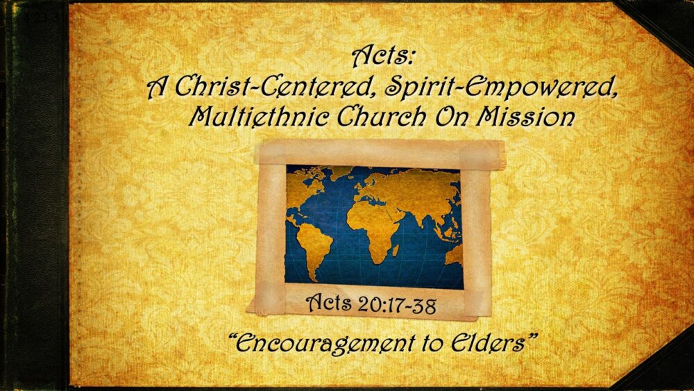 2-15-26  Acts 20:17-38 “Encouragement to Elders” – Pastor Bear Yarbrough